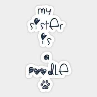 my sister is a poodle :) Sticker